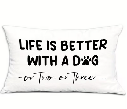 Kussensloop Life Is Better With a Dog - woondecoratie voor hondenliefhebbers