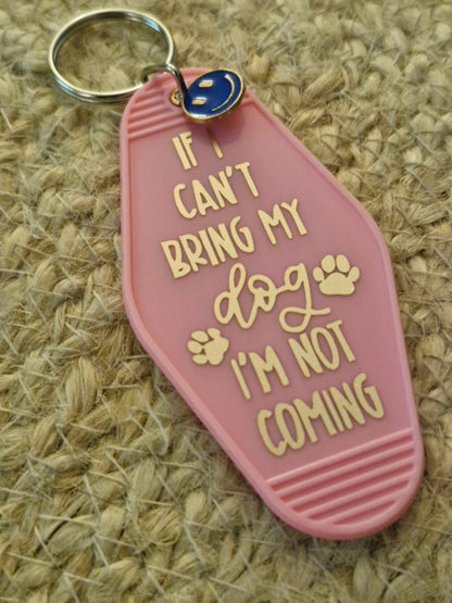 Motel Sleutelhanger "If I Can't Bring My Dog, I'm Not Coming" - Grappig Cadeau voor Hondenliefhebbers