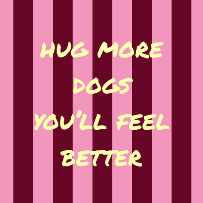 Keramisch Tegeltje 10x10 cm - Hug More Dogs, You'll Feel Better | Wanddecoratie
